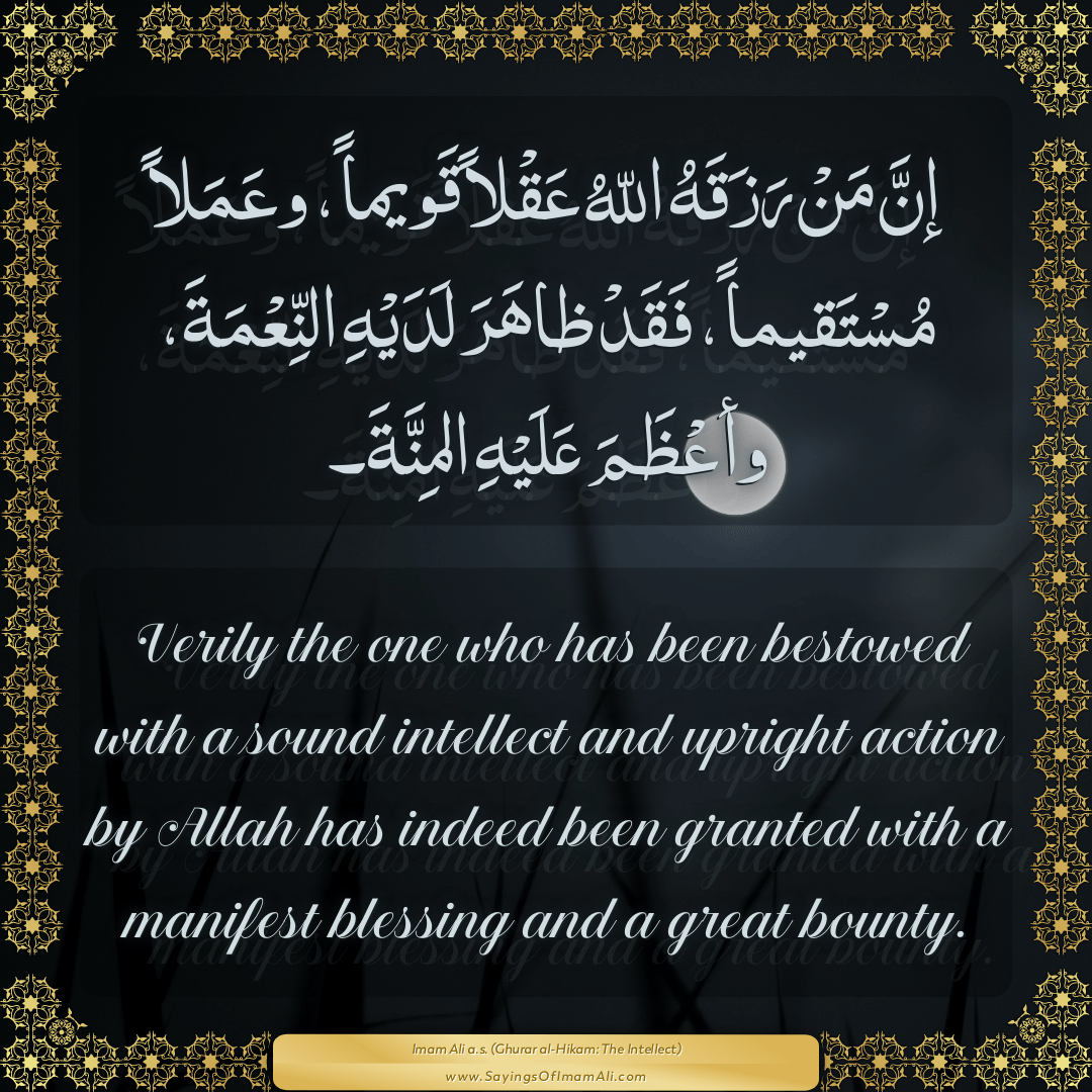 Verily the one who has been bestowed with a sound intellect and upright...